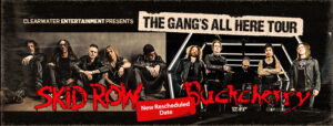 The Gang’s All Here Tour Skid Row, Buckcherry - New Date March 1st