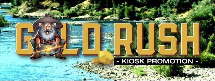 Gold Rush - Kiosk Promotion