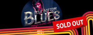 BELL BOTTOM BLUES – TRIBUTE TO ERIC CLAPTON - SOLD OUT
