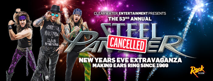 Due to the inclement weather, the Steel Panther show on Friday, December 31st has been cancelled.