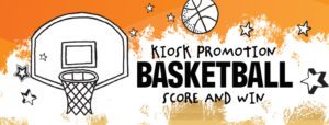 Basketball Score And Win – Kiosk Promotion