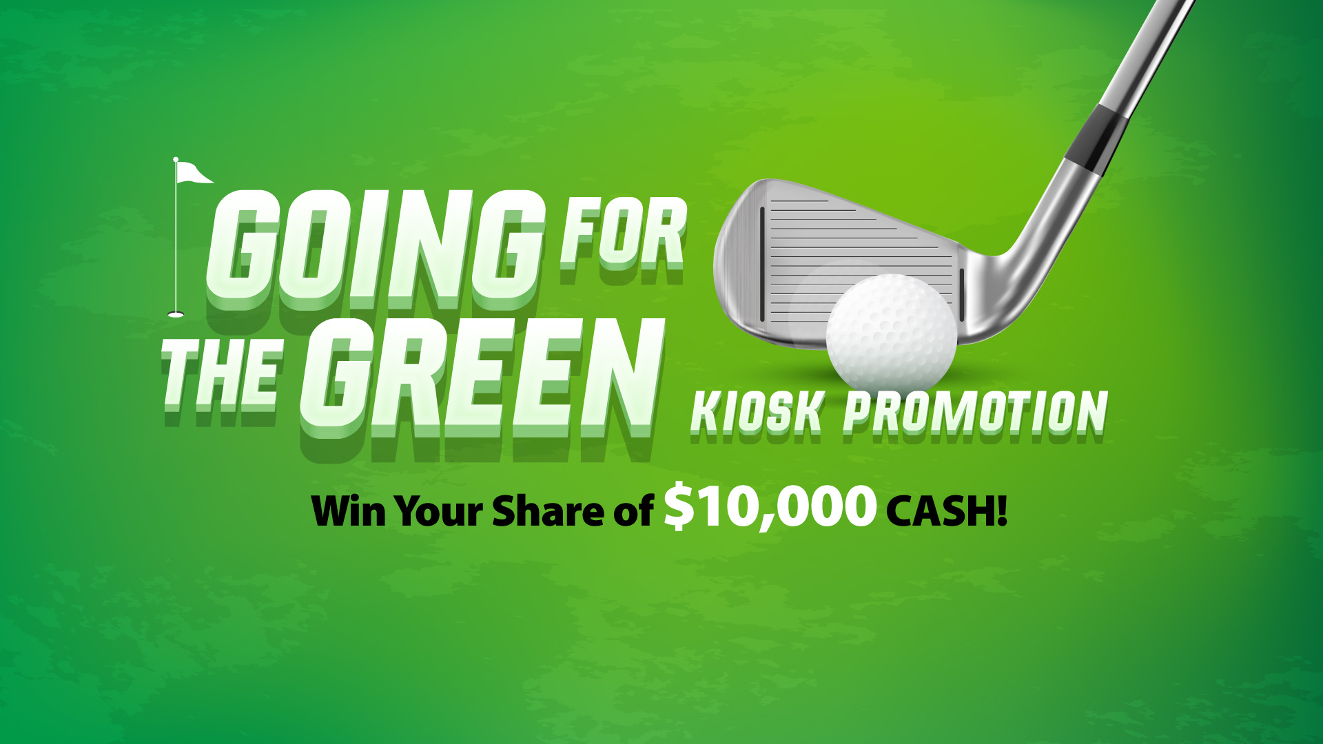 Going For The Green – Kiosk Promotion