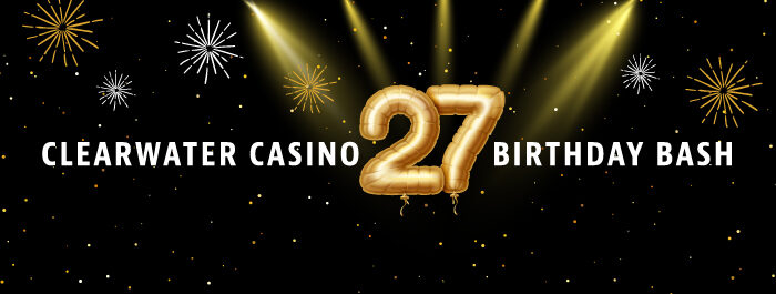 27th Birthday Bash Clearwater Casino Resort
