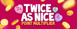 Twice As Nice Point Multiplier