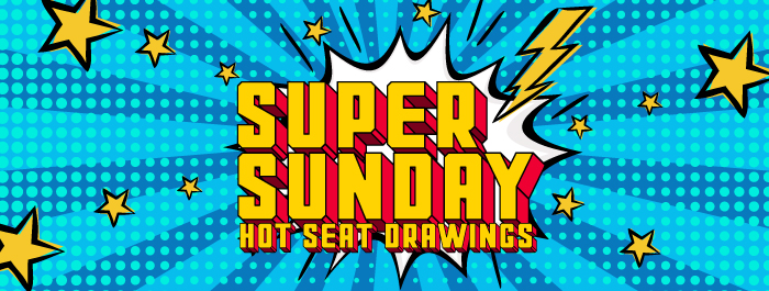 Super Sunday Hot Seat Drawings