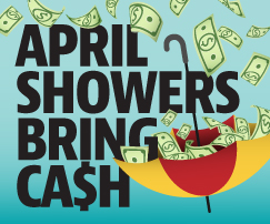 APRIL SHOWERS BRING CA$H