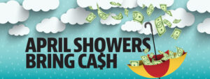 April Showers Bring Ca$h