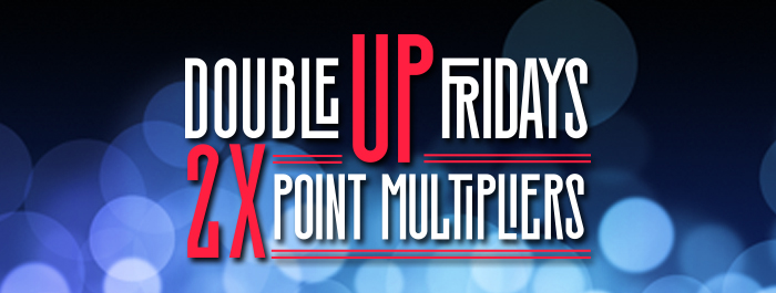 Double Up Fridays 2x Point Multipliers