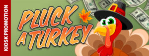 Pluck a Turkey - Kiosk Promotion